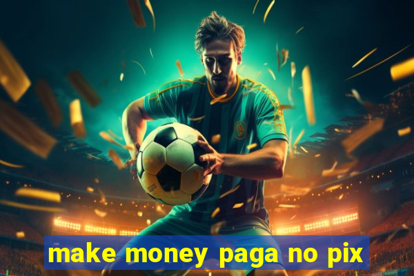 make money paga no pix